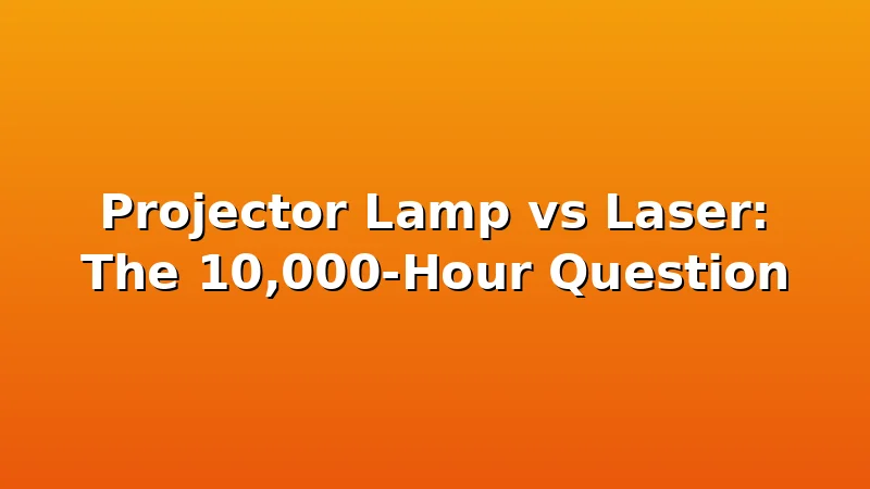 Projector Lamp vs Laser: The 10,000-Hour Question - ProjectorNest review with measurements and honest opinion